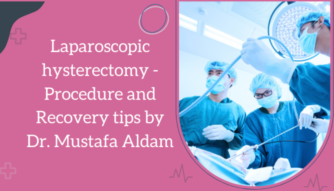 Laparoscopic-hysterectomy-Procedure-and-Recovery-tips-by-Dr.-Mustafa-Aldam
